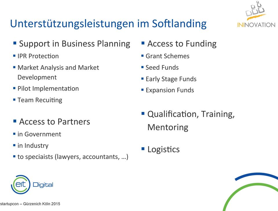 Government in Industry to speciaists (lawyers, accountants, ) Access to Funding Grant