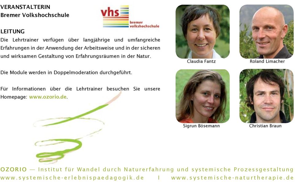 Claudia Fantz Roland Limacher Für Informationen über die Lehrtrainer besuchen Sie unsere Homepage: www.ozorio.de.
