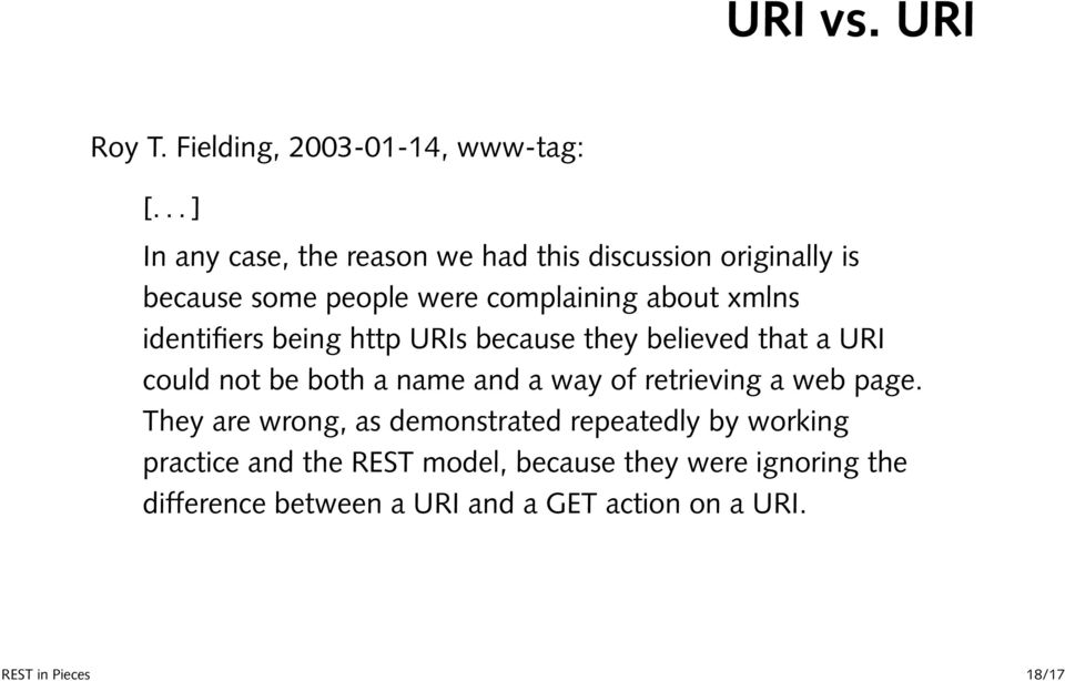 identifiers being http URIs because they believed that a URI could not be both a name and a way of retrieving a web