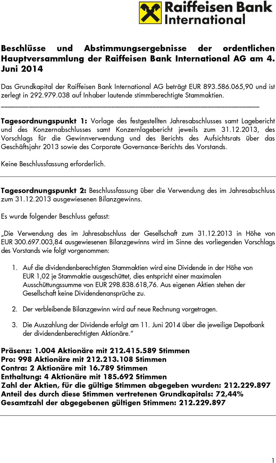 Tagesordnungspunkt 1: Vorlage des festgestellten Jahresabschlusses samt Lagebericht und des Konzernabschlusses samt Konzernlagebericht jeweils zum 31.12.