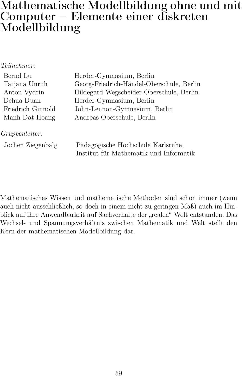 Andreas-Oberschule, Berlin Pädagogische Hochschule Karlsruhe, Institut für Mathematik und Informatik Mathematisches Wissen und mathematische Methoden sind schon immer (wenn auch nicht ausschließlich,