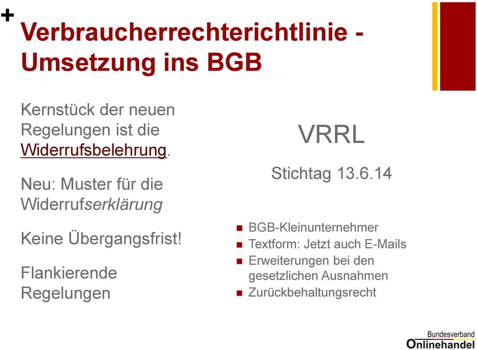 Neu: Muster für die Widerrufserklärung Keine Übergangsfrist!