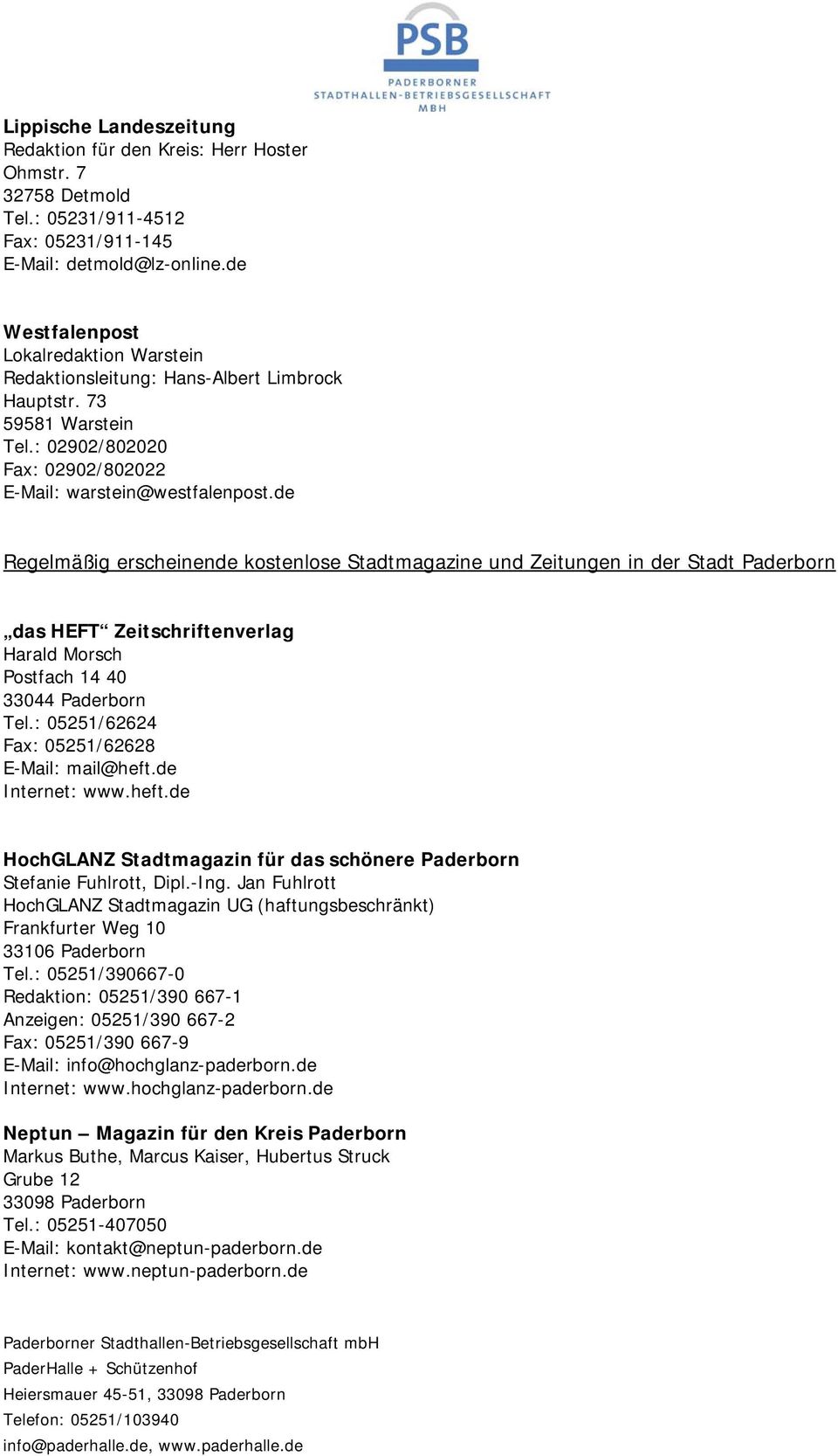 de Regelmäßig erscheinende kostenlose Stadtmagazine und Zeitungen in der Stadt Paderborn das HEFT Zeitschriftenverlag Harald Morsch Postfach 14 40 33044 Paderborn Tel.