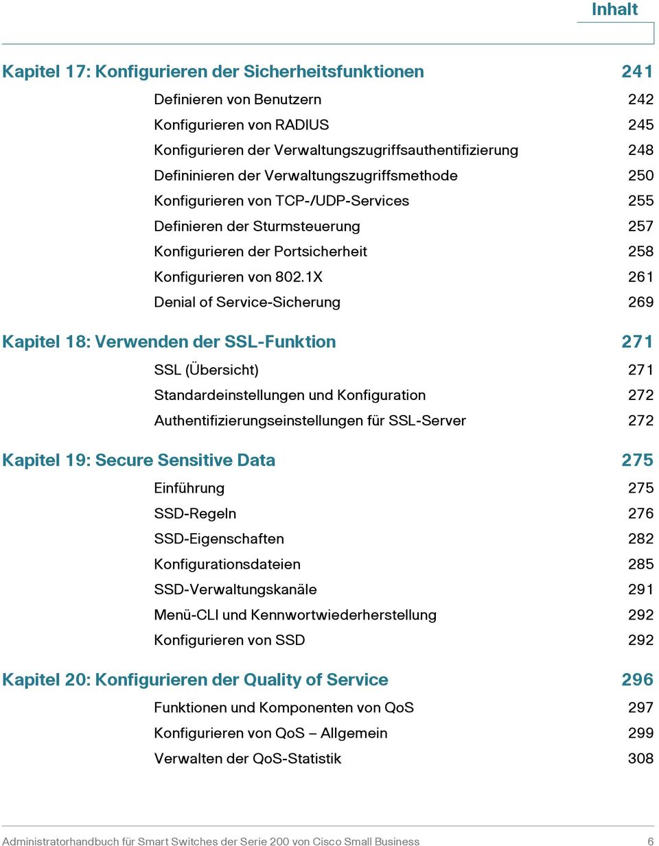 1X 261 Denial of Service-Sicherung 269 Kapitel 18: Verwenden der SSL-Funktion 271 SSL (Übersicht) 271 Standardeinstellungen und Konfiguration 272 Authentifizierungseinstellungen für SSL-Server 272