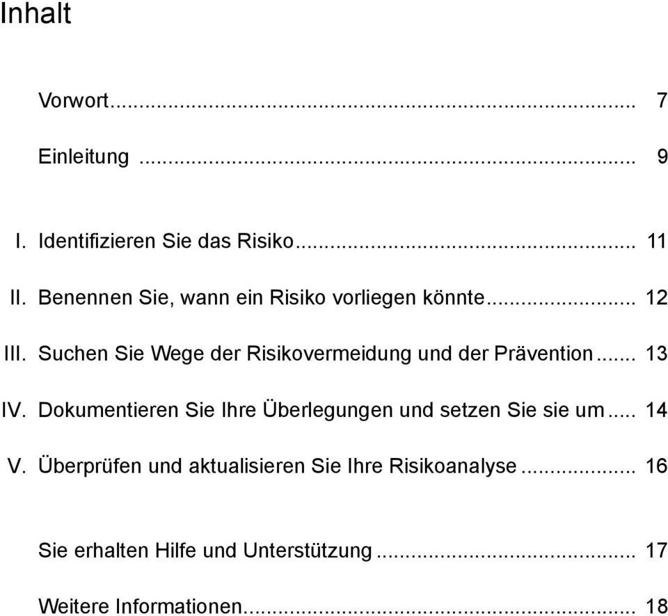 Suchen Sie Wege der Risikovermeidung und der Prävention... 13 IV.