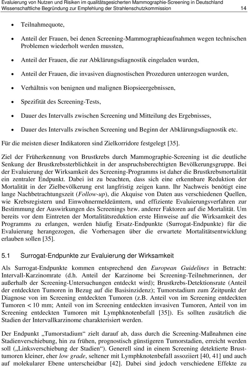 Biopsieergebnissen, Spezifität des Screening-Tests, Dauer des Intervalls zwischen Screening und Mitteilung des Ergebnisses, Dauer des Intervalls zwischen Screening und Beginn der Abklärungsdiagnostik