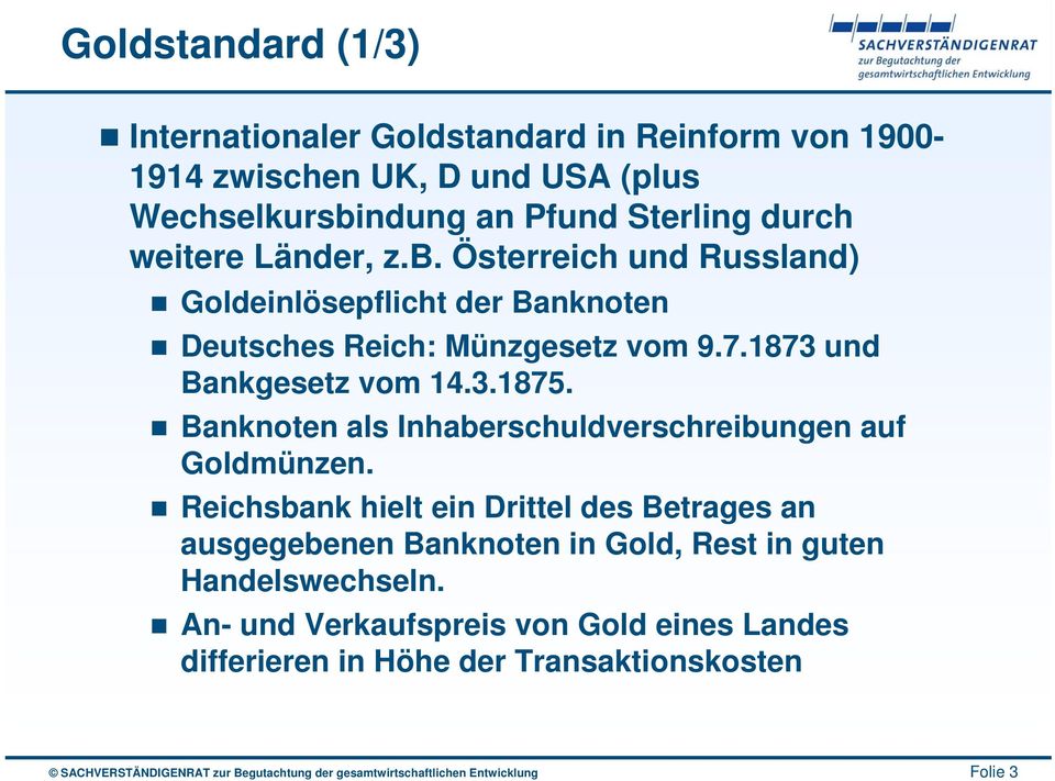 1873 und Bankgesetz vom 14.3.1875. Banknoten als Inhaberschuldverschreibungen auf Goldmünzen.