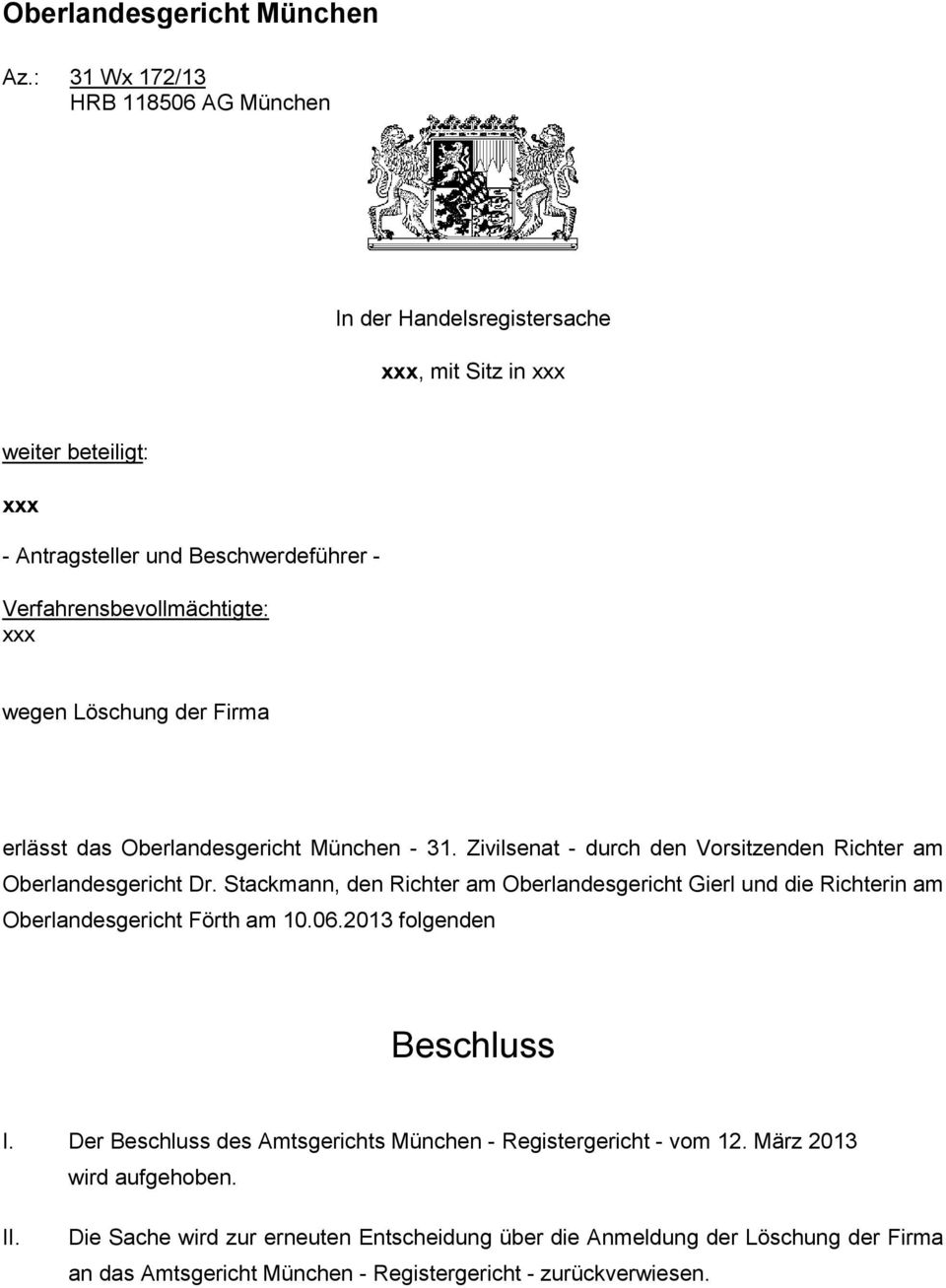 xxx wegen Löschung der Firma erlässt das Oberlandesgericht München - 31. Zivilsenat - durch den Vorsitzenden Richter am Oberlandesgericht Dr.