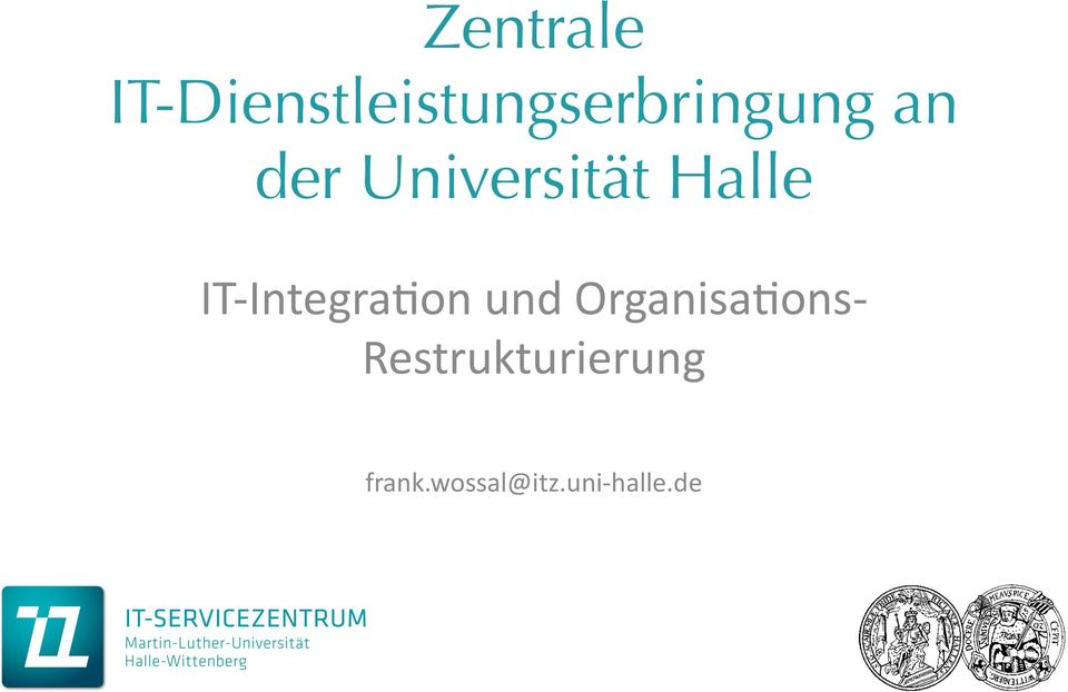 Universität Halle IT- Integra*on