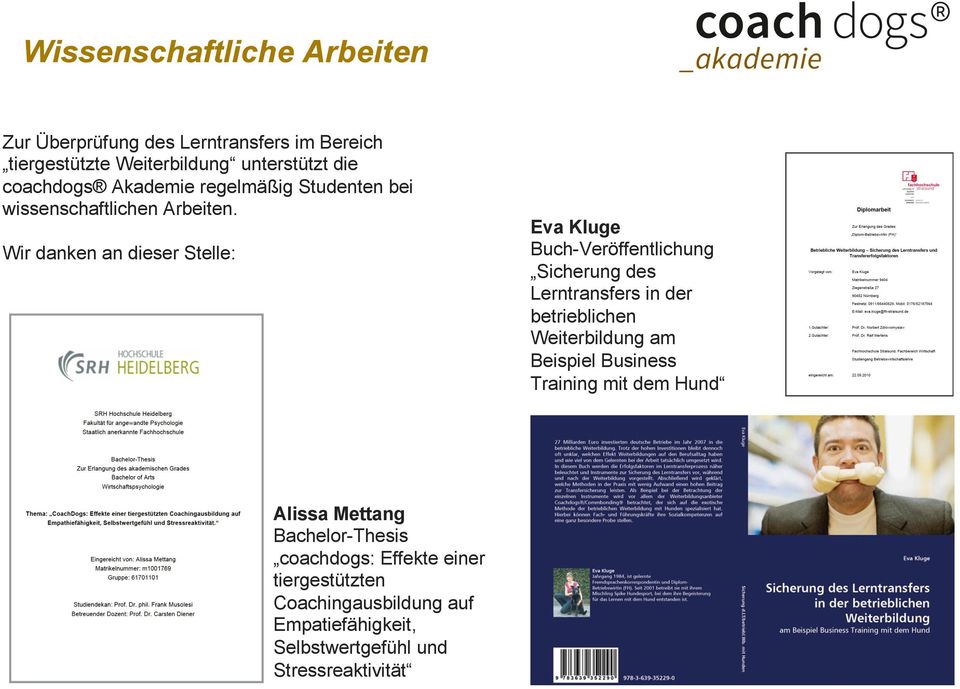 Wir danken an dieser Stelle: Eva Kluge Buch-Veröffentlichung Sicherung des Lerntransfers in der betrieblichen Weiterbildung am