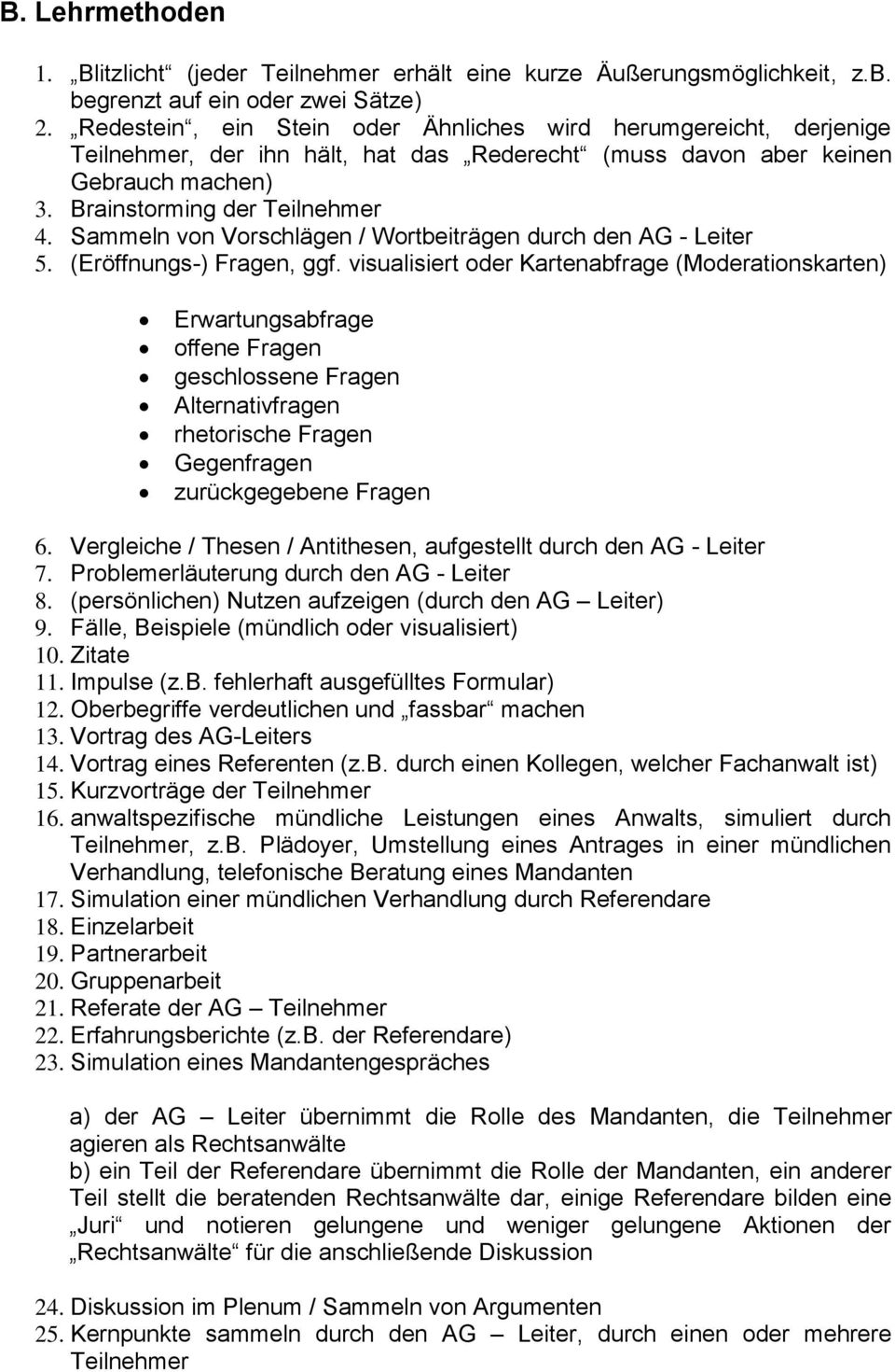Sammeln von Vorschlägen / Wortbeiträgen durch den AG - Leiter 5. (Eröffnungs-) Fragen, ggf.