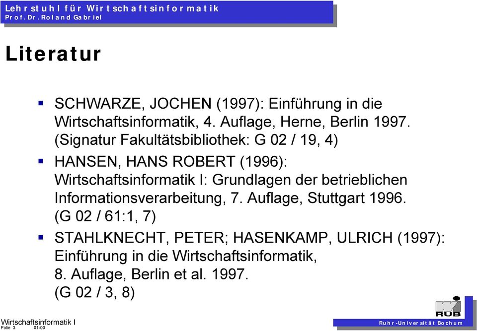 Informationsverarbeitung, 7. Auflage, Stuttgart 1996.