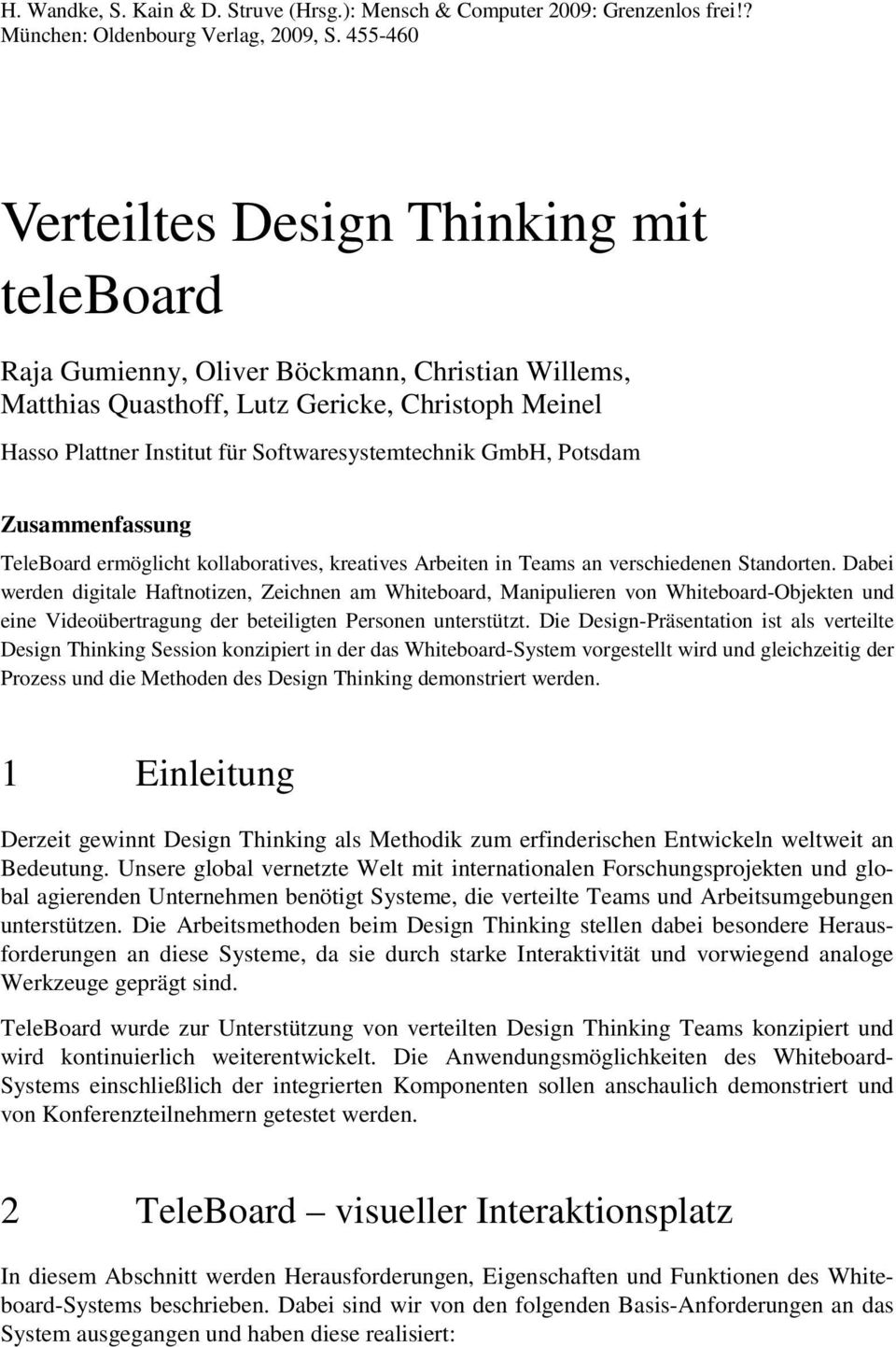 Softwaresystemtechnik GmbH, Potsdam Zusammenfassung TeleBoard ermöglicht kollaboratives, kreatives Arbeiten in Teams an verschiedenen Standorten.