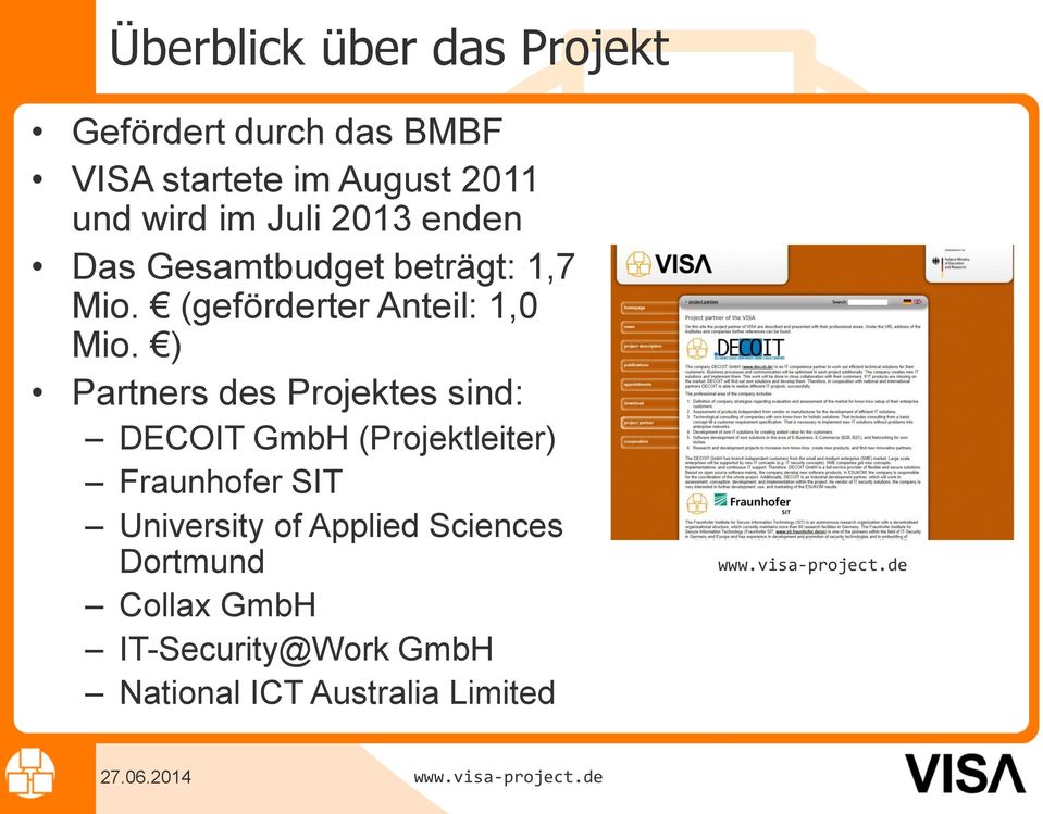 ) Partners des Projektes sind: DECOIT GmbH (Projektleiter) Fraunhofer SIT University of