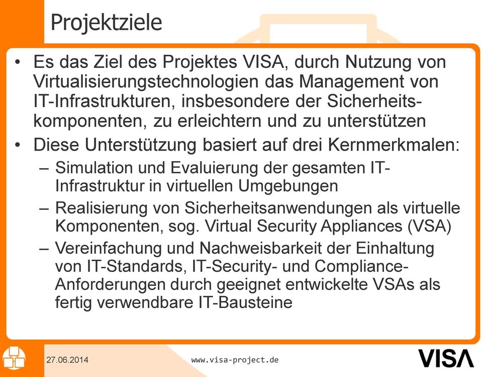 Infrastruktur in virtuellen Umgebungen Realisierung von Sicherheitsanwendungen als virtuelle Komponenten, sog.