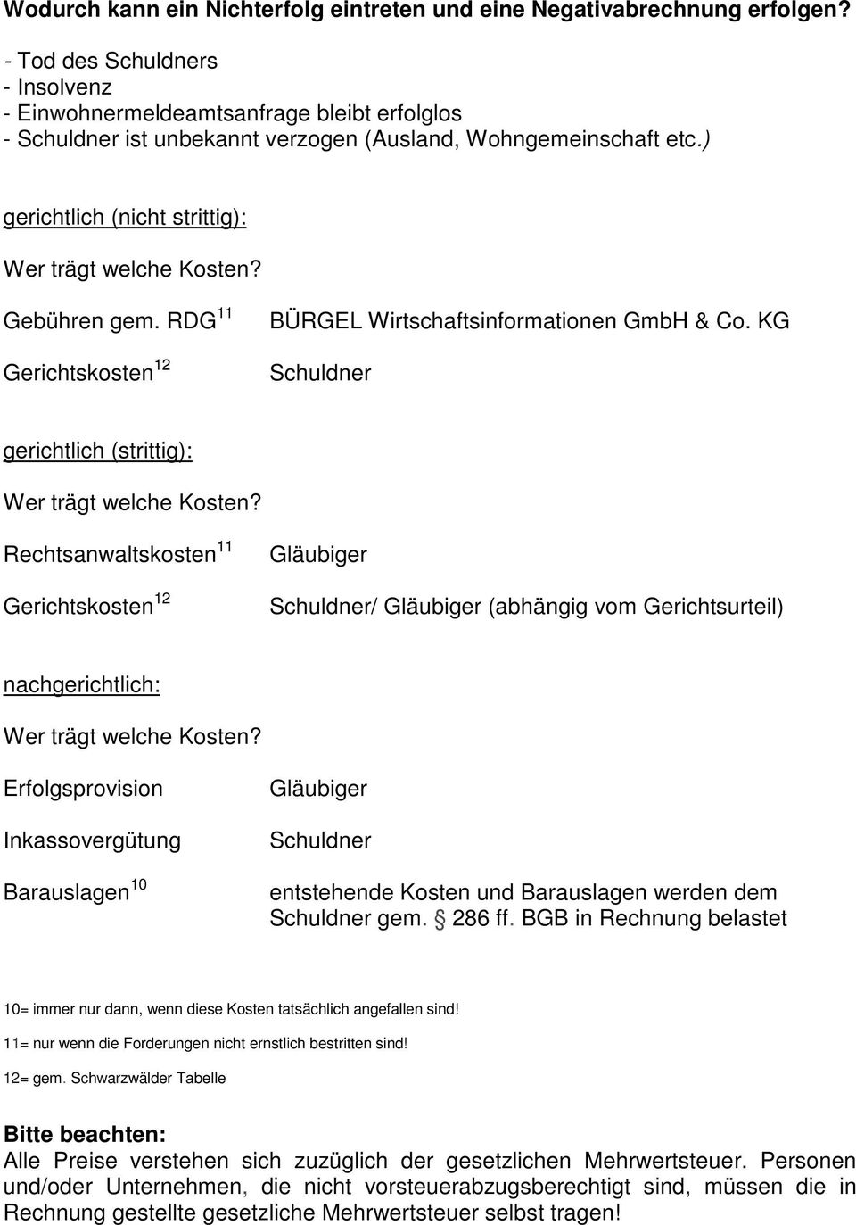 RDG 11 Gerichtskosten 12 BÜRGEL Wirtschaftsinformationen GmbH & Co. KG gerichtlich (strittig): Wer trägt welche Kosten?