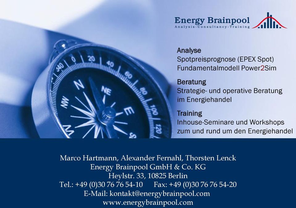Hartmann, Alexander Fernahl, Thorsten Lenck Energy Brainpool GmbH & Co. KG Heylstr. 33, 10825 Berlin Tel.