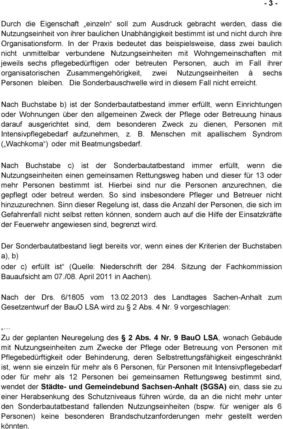 Fall ihrer organisatorischen Zusammengehörigkeit, zwei Nutzungseinheiten à sechs Personen bleiben. Die Sonderbauschwelle wird in diesem Fall nicht erreicht.