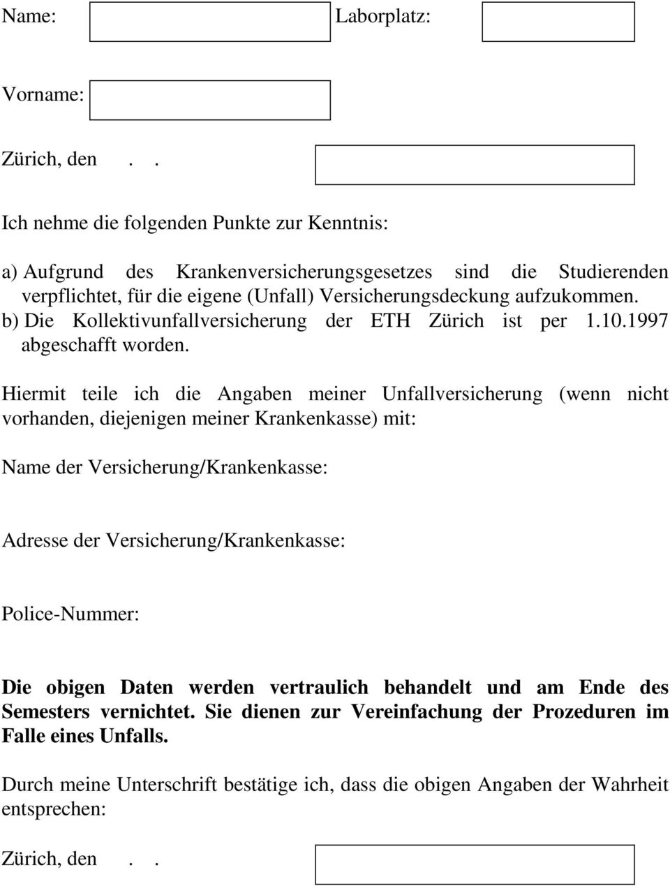 b) Die Kollektivunfallversicherung der ETH Zürich ist per 1.10.1997 abgeschafft worden.