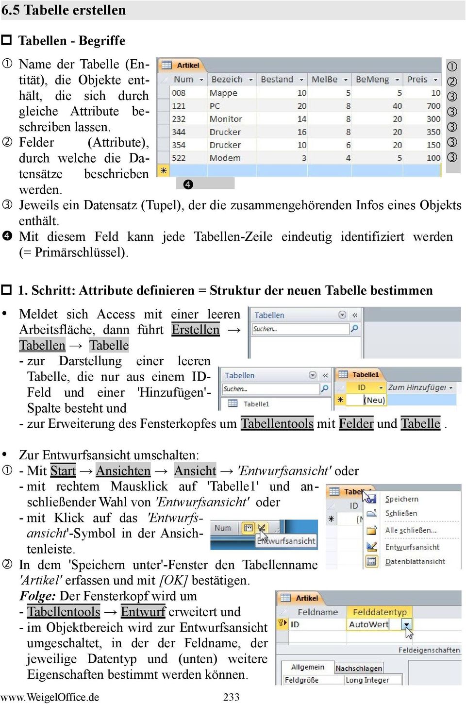 Mit diesem Feld kann jede Tabellen-Zeile eindeutig identifiziert werden (= Primärschlüssel). 1.