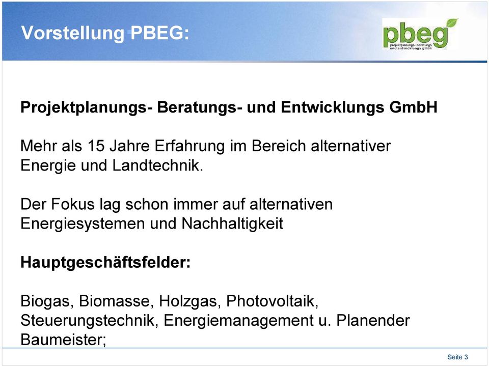 Der Fokus lag schon immer auf alternativen Energiesystemen und Nachhaltigkeit