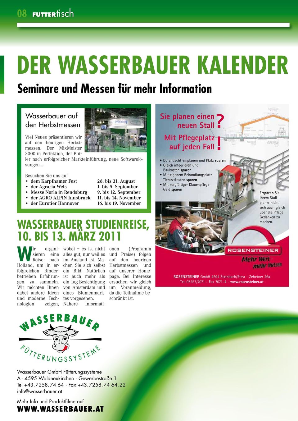 Alpin Innsbruck der Eurotier Hannover Wasserbauer Studienreise, 10. bis 13. März 2011 W ir organisieren eine Reise nach Holland, um in erfolgreichen Rinderbetrieben Erfahrungen zu sammeln.