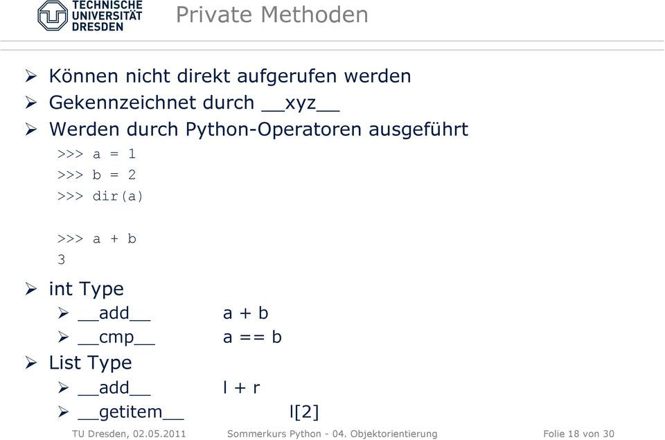 >>> a + b 3 int Type add a + b cmp a == b List Type add l + r getitem l[2] TU