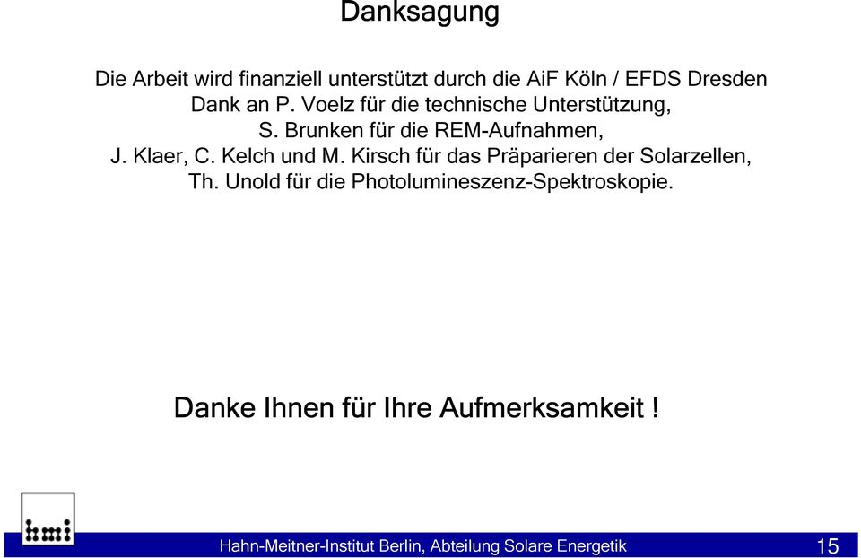 Kelch und M. Kirsch für das Präparieren der Solarzellen, Th.