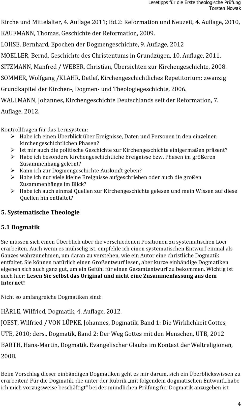 SOMMER, Wolfgang /KLAHR, Detlef, Kirchengeschichtliches Repetitorium: zwanzig Grundkapitel der Kirchen-, Dogmen- und Theologiegeschichte, 2006.