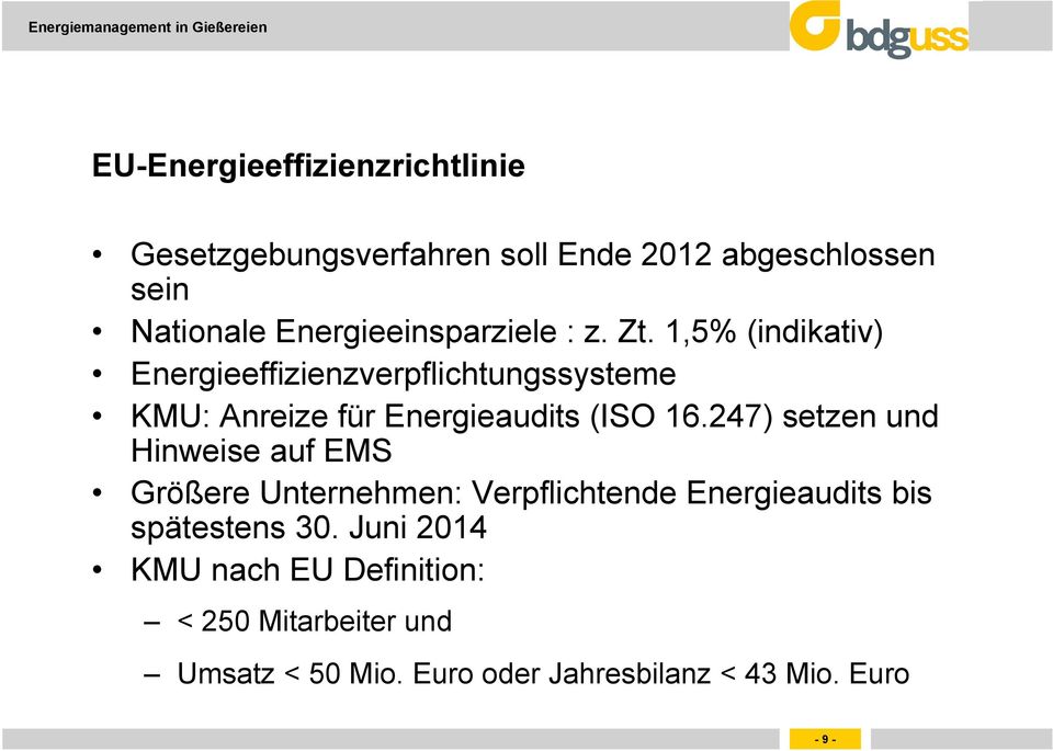 1,5% (indikativ) Energieeffizienzverpflichtungssysteme KMU: Anreize für Energieaudits (ISO 16.