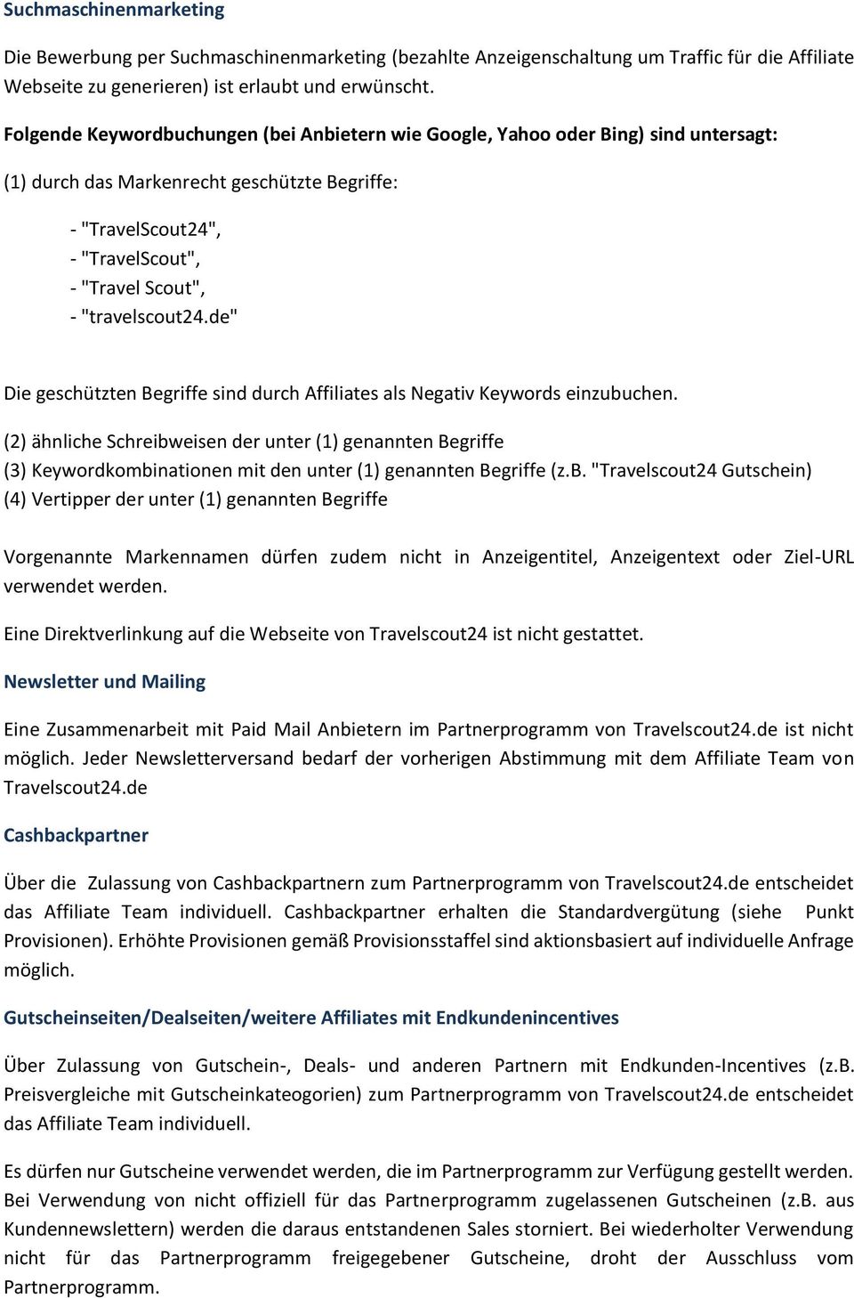 "travelscout24.de" Die geschützten Begriffe sind durch Affiliates als Negativ Keywords einzubuchen.