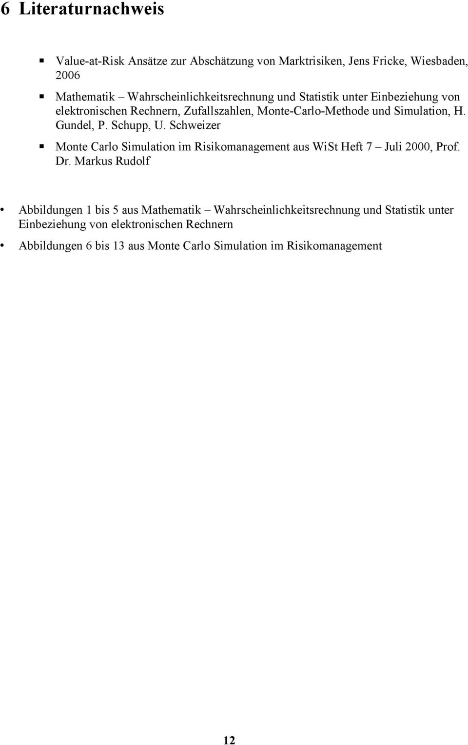 Schweizer Monte Carlo Simulation im Risikomanagement aus WiSt Heft 7 Juli 2000, Prof. Dr.