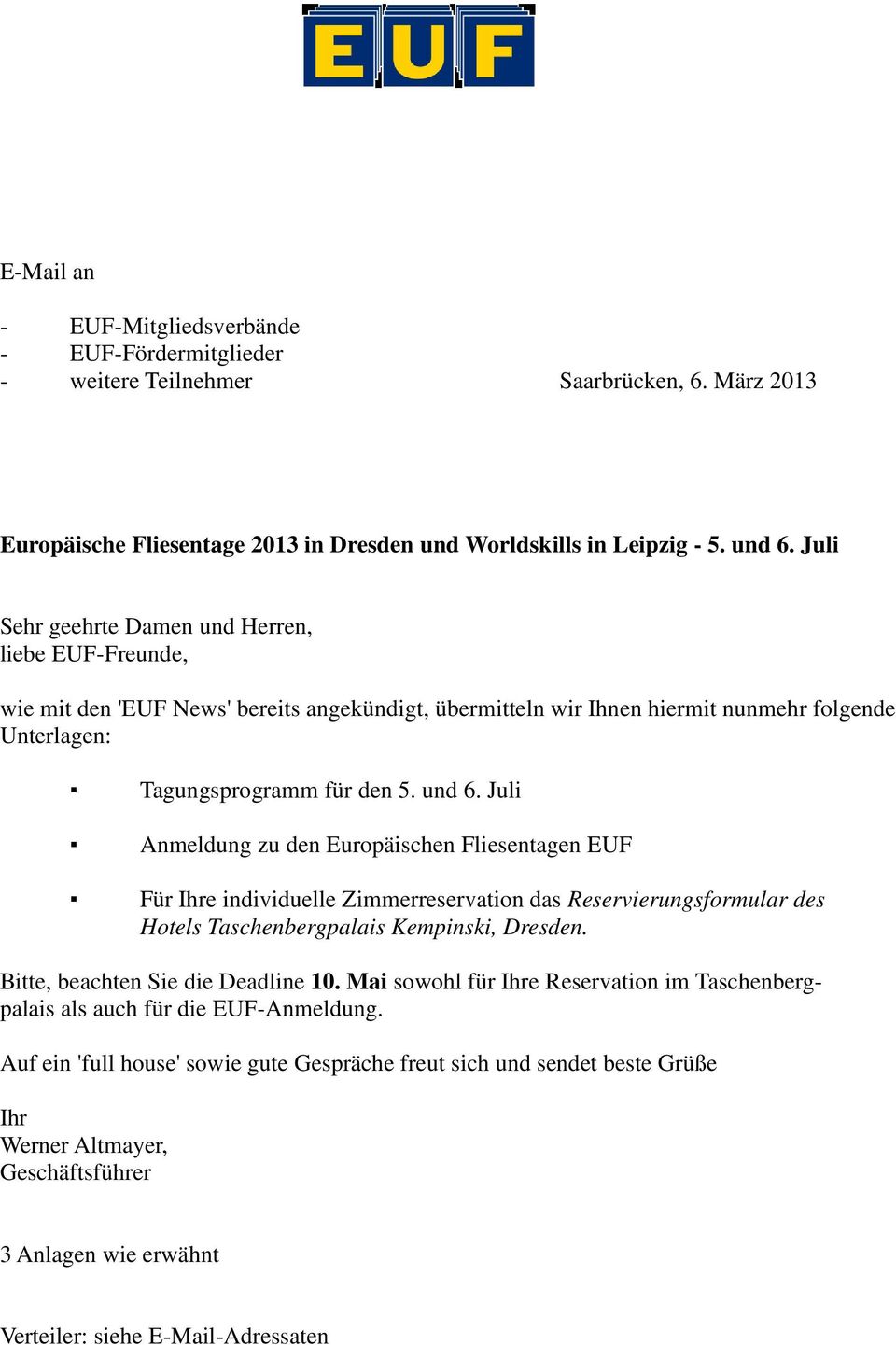 Juli Anmeldung zu den Europäischen Fliesentagen EUF Für Ihre individuelle Zimmerreservation das Reservierungsformular des Hotels Taschenbergpalais Kempinski, Dresden.