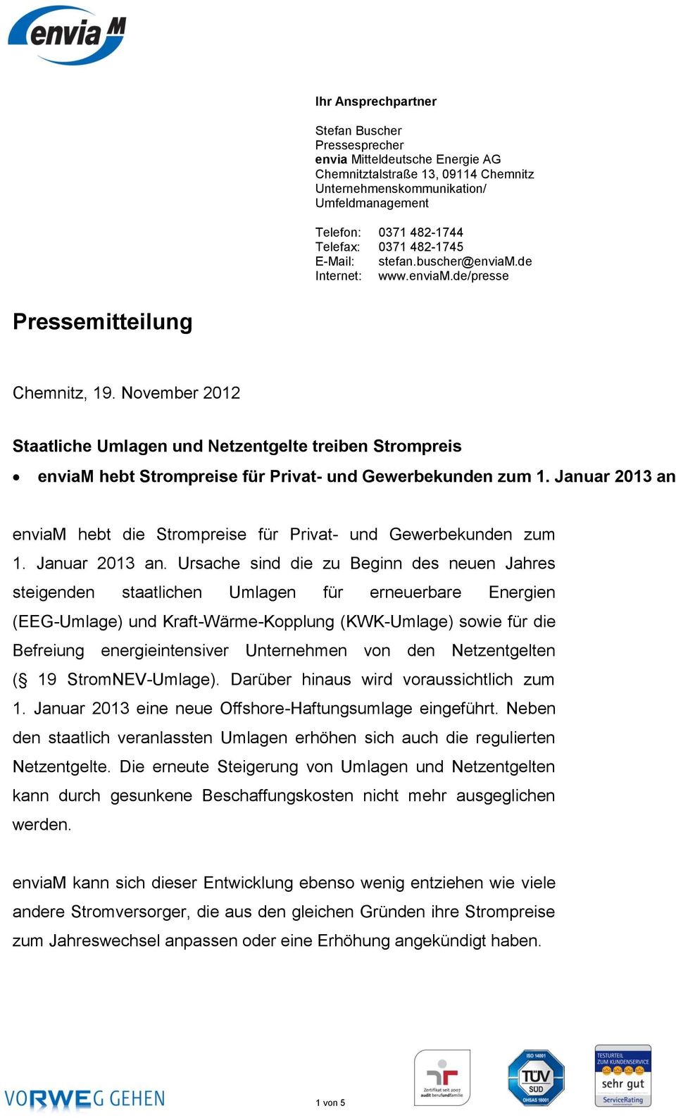 November 2012 Staatliche Umlagen und Netzentgelte treiben Strompreis enviam hebt Strompreise für Privat- und Gewerbekunden zum 1.