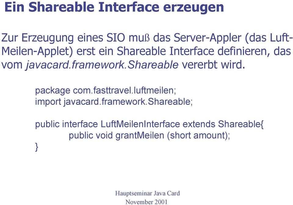 shareable vererbt wird. package com.fasttravel.luftmeilen; import javacard.framework.