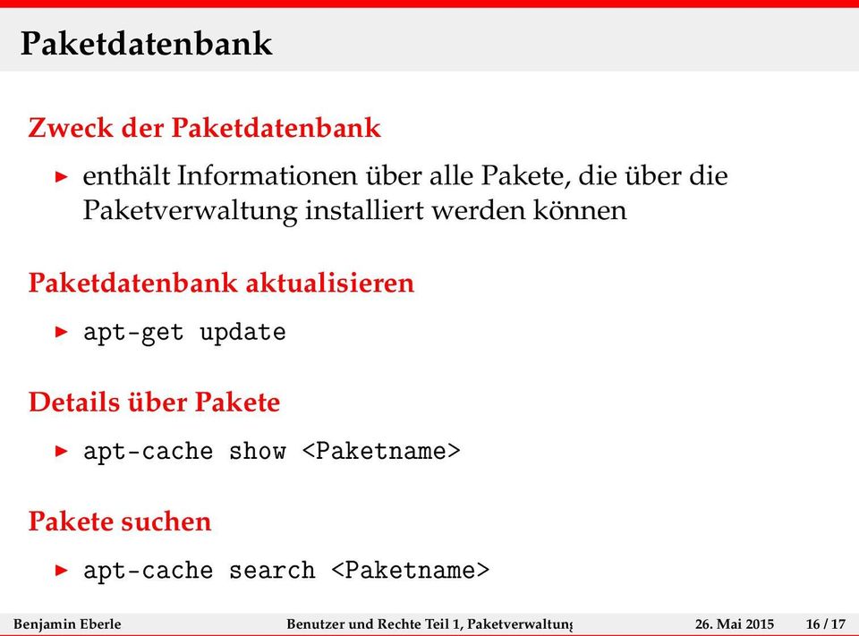 update Details über Pakete apt-cache show <Paketname> Pakete suchen apt-cache search