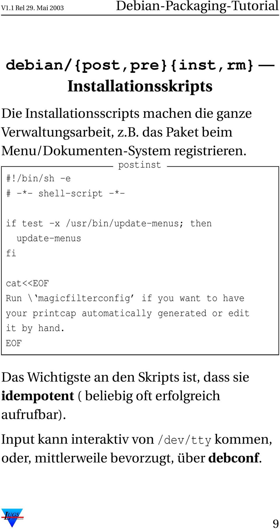 /bin/sh -e # -*- shell-script -*- if test -x /usr/bin/update-menus; then update-menus fi cat<<eof Run \ magicfilterconfig if you want to