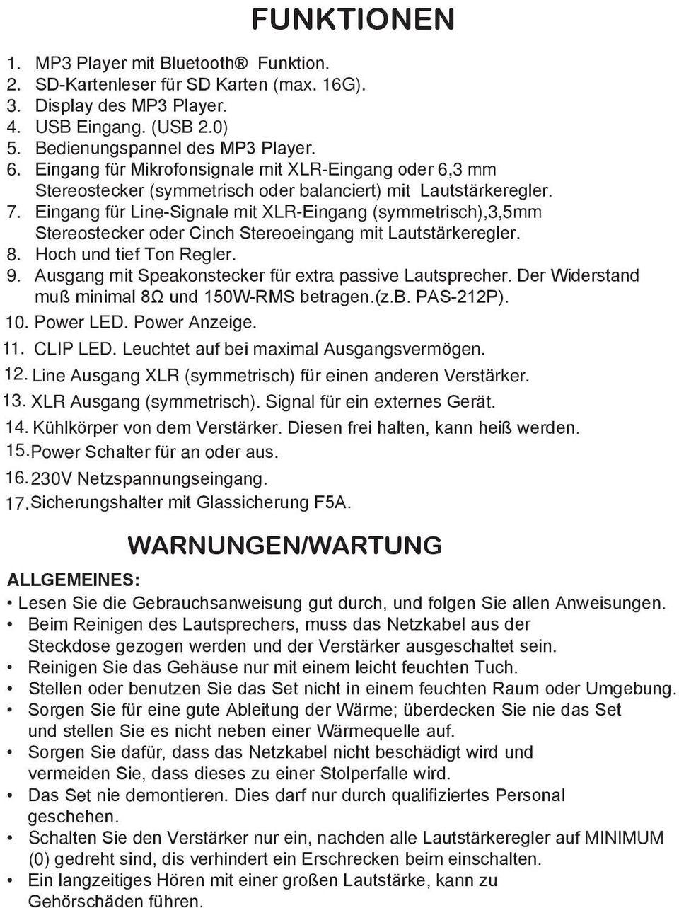 Eingang für Line-Signale mit XLR-Eingang (symmetrisch),3,5mm Stereostecker oder Cinch Stereoeingang mit Lautstärkeregler. 8. Hoch und tief Ton Regler. 9.