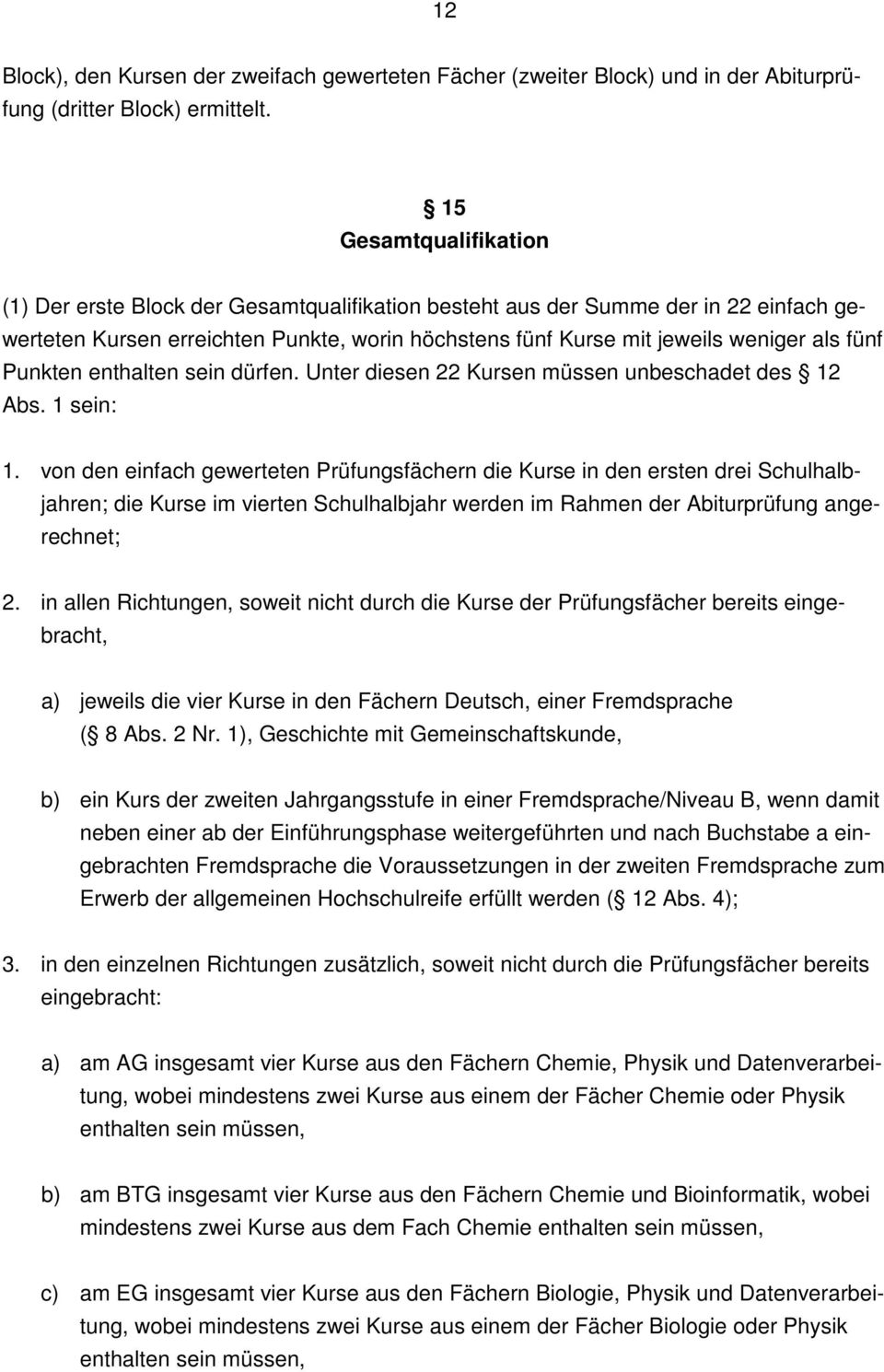 Punkten enthalten sein dürfen. Unter diesen 22 Kursen müssen unbeschadet des 12 Abs. 1 sein: 1.