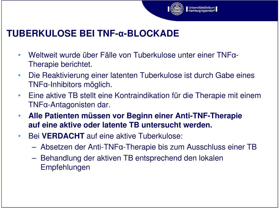 Eine aktive TB stellt eine Kontraindikation für die Therapie mit einem TNFα-Antagonisten dar.