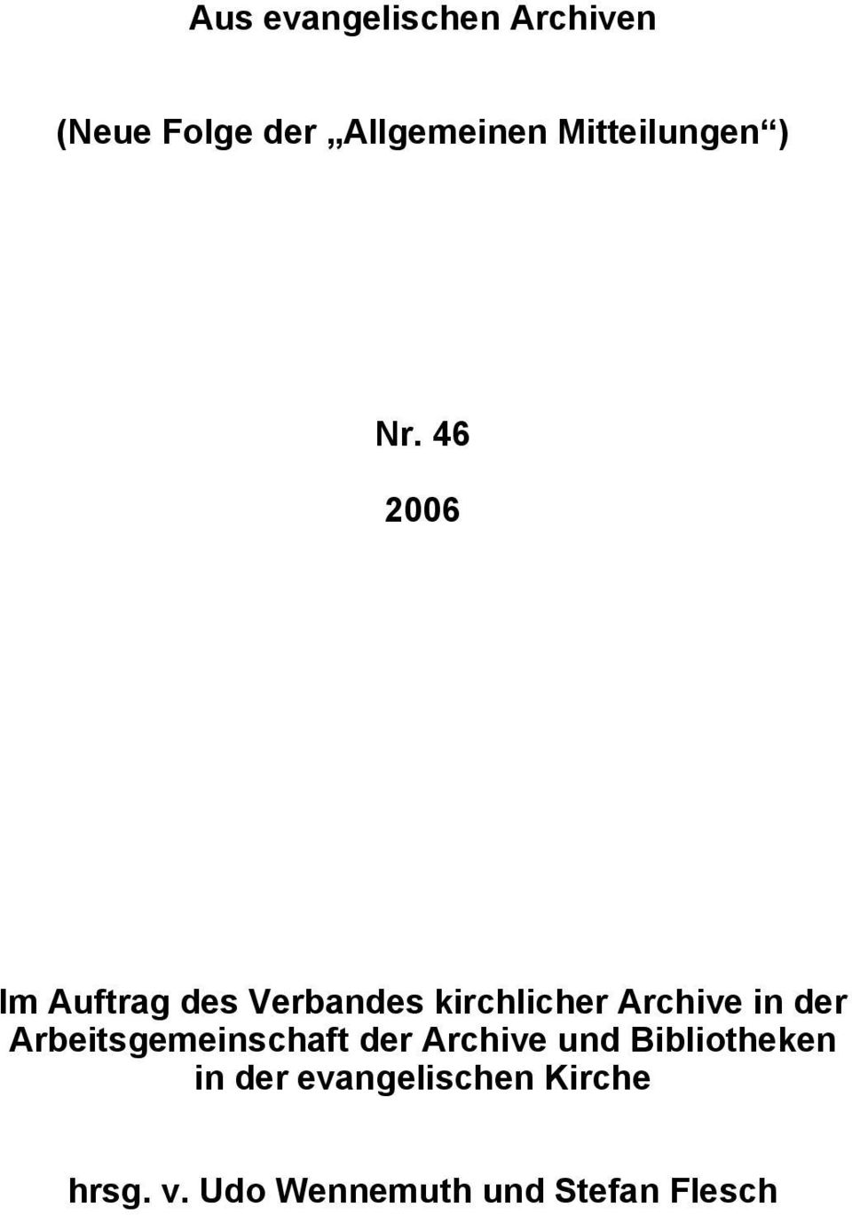 46 2006 Im Auftrag des Verbandes kirchlicher Archive in der