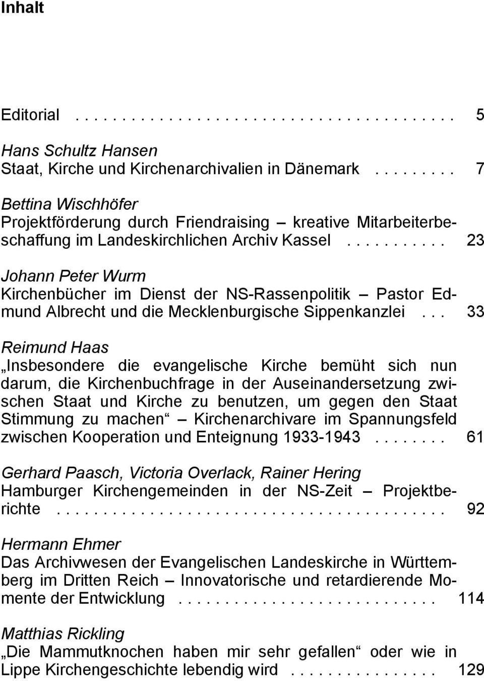 .. 23 Johann Peter Wurm Kirchenbücher im Dienst der NS-Rassenpolitik Pastor Edmund Albrecht und die Mecklenburgische Sippenkanzlei.