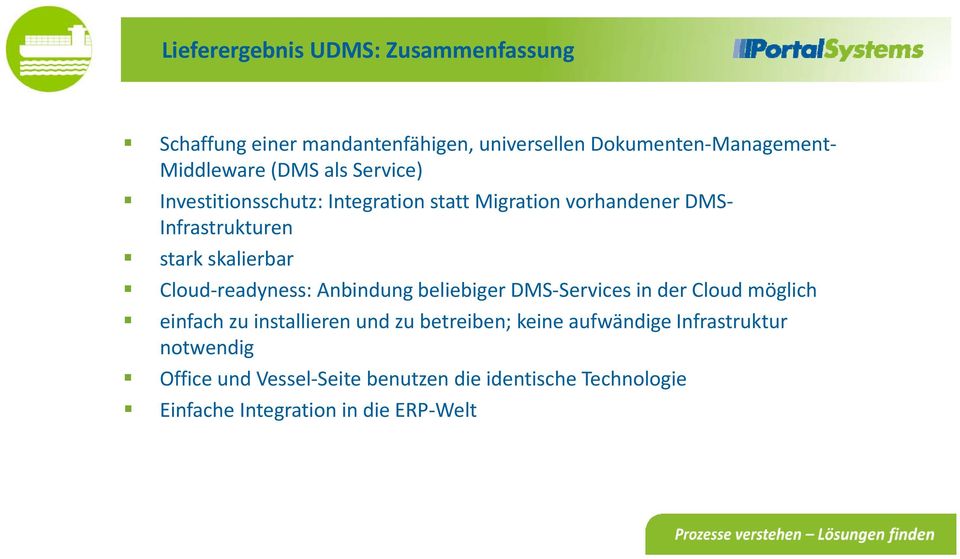 readyness: Anbindung beliebiger DMS Services in der Cloud möglich einfach zu installieren und zu betreiben; keine