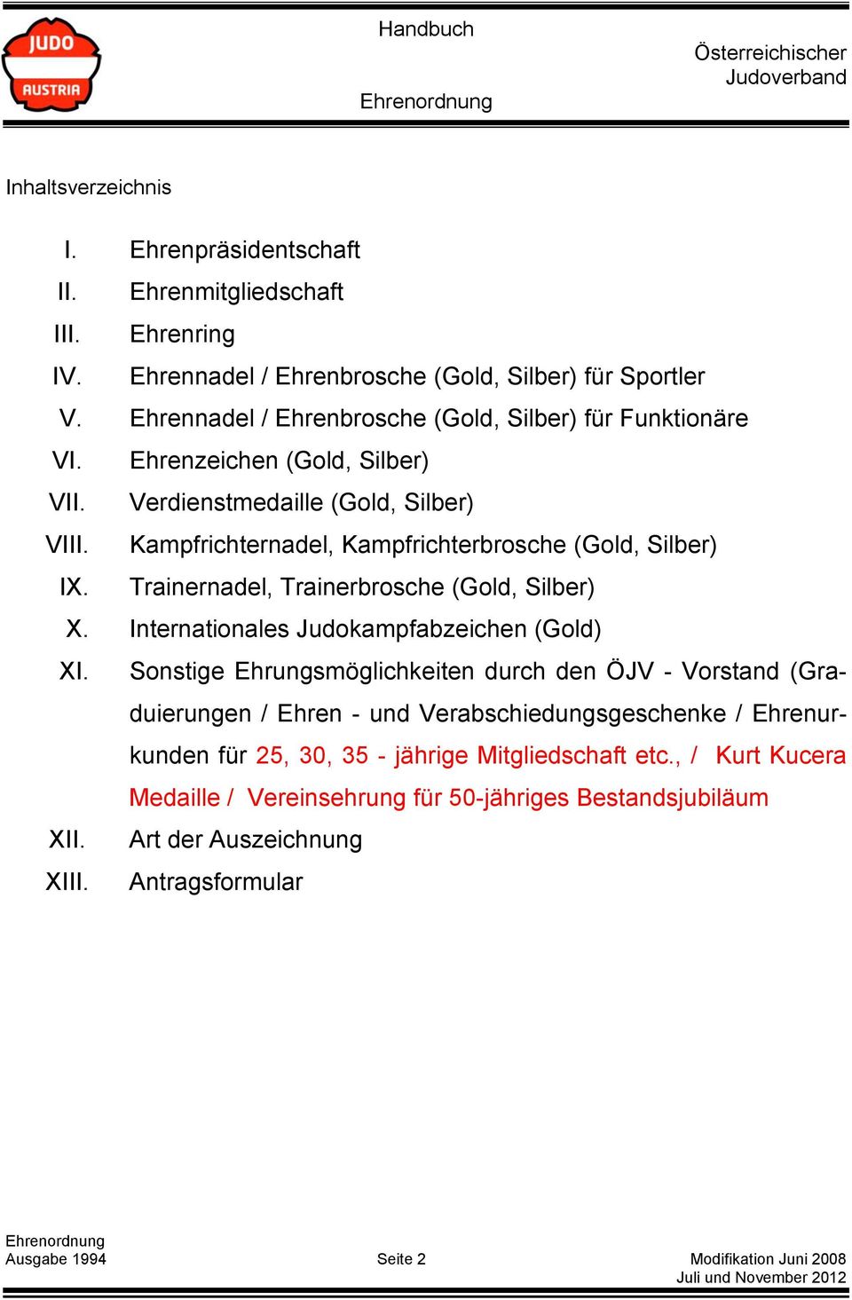 Trainernadel, Trainerbrosche (Gold, Silber) X. Internationales Judokampfabzeichen (Gold) XI.