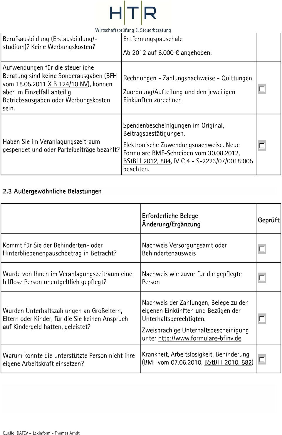 Rechnungen - Zahlungsnachweise - Quittungen Zuordnung/Aufteilung und den jeweiligen Einkünften zurechnen Haben Sie im Veranlagungszeitraum gespendet und oder Parteibeiträge bezahlt?