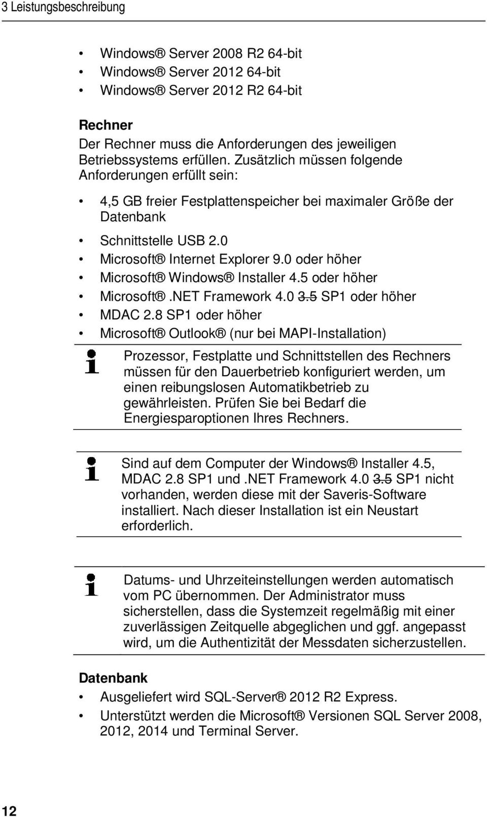 0 oder höher Microsoft Windows Installer 4.5 oder höher Microsoft.NET Framework 4.0 3.5 SP1 oder höher MDAC 2.