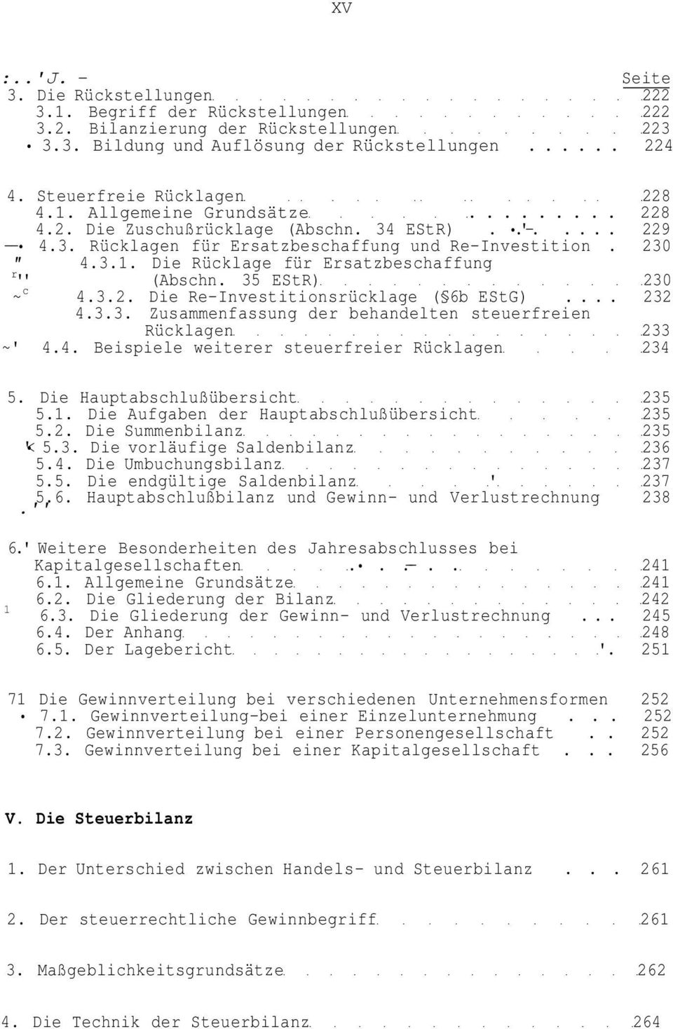 35 EStR) 230 ~ c 4.3.2. Die Re-Investitionsrücklage ( 6b EStG)... 232 4.3.3. Zusammenfassung der behandelten steuerfreien Rücklagen 233 ~' 4.4. Beispiele weiterer steuerfreier Rücklagen 234 5.