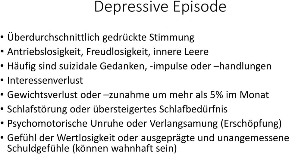 mehr als 5% im Monat Schlafstörung oder übersteigertes Schlafbedürfnis Psychomotorische Unruhe oder