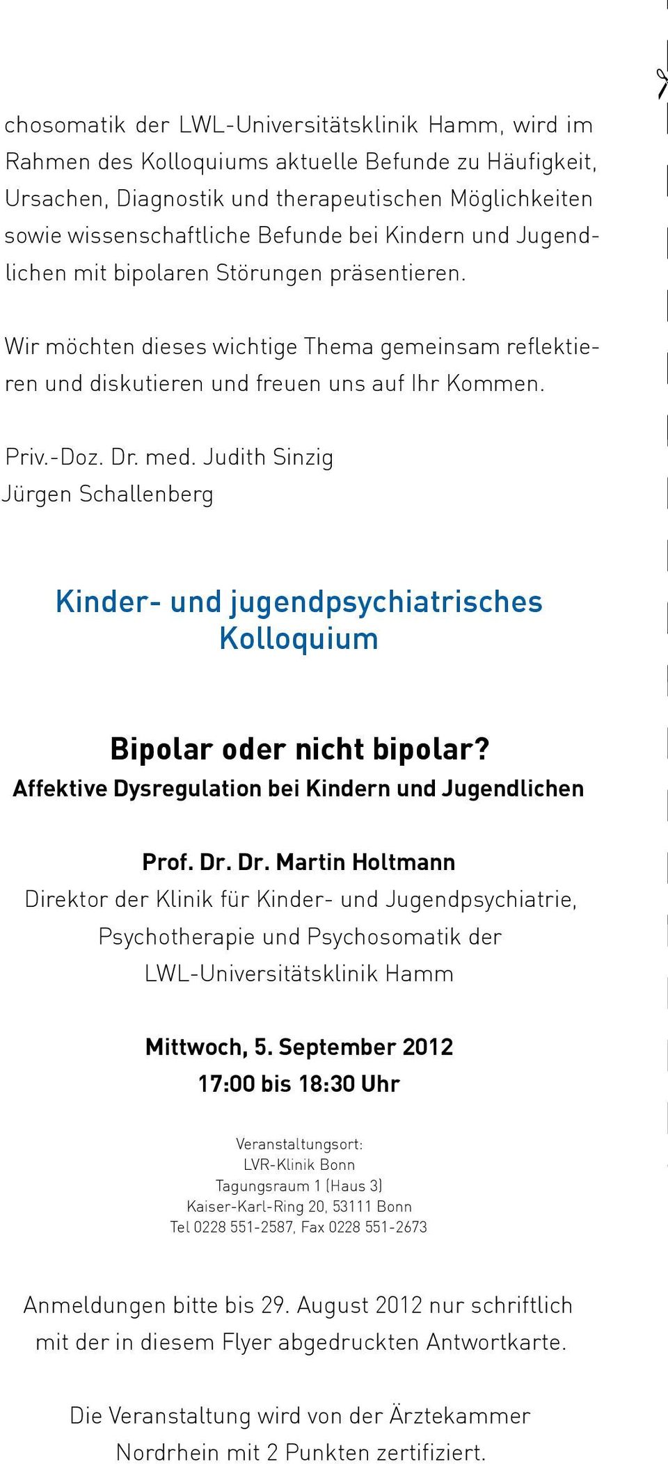 Judith Sinzig Jürgen Schallenberg Kinder- und jugendpsychiatrisches Kolloquium Bipolar oder nicht bipolar? Affektive Dysregulation bei Kindern und Jugendlichen Prof. Dr.