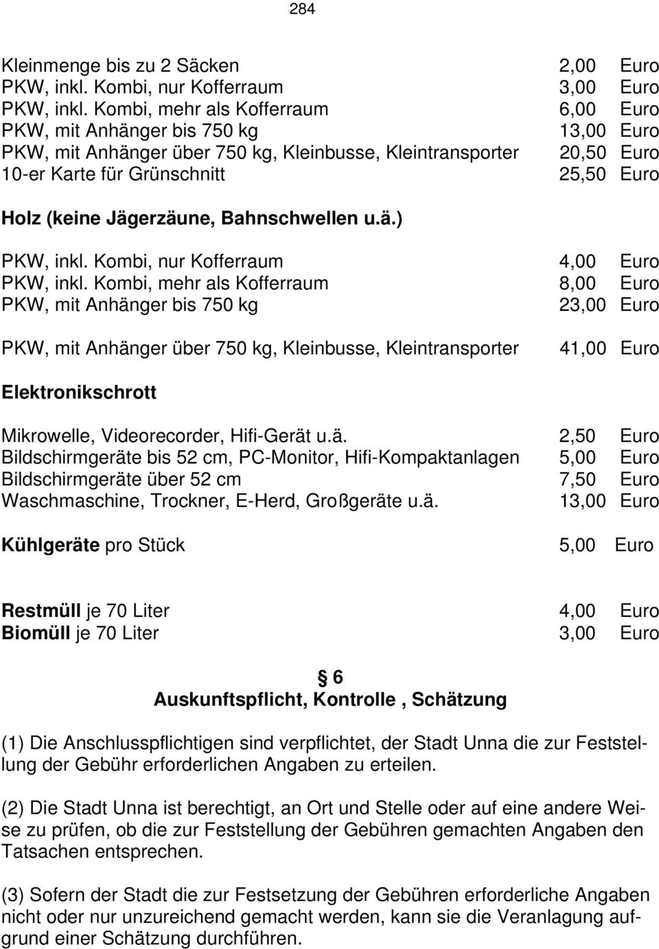 Jägerzäune, Bahnschwellen u.ä.) PKW, inkl. Kombi, nur Kofferraum 4,00 Euro PKW, inkl.